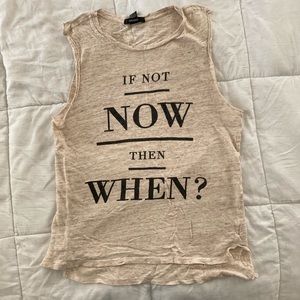 Forever XXI "If Not Now, Then When" Graphic Tank